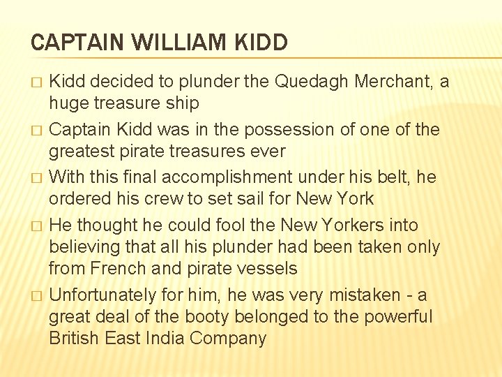 CAPTAIN WILLIAM KIDD � � � Kidd decided to plunder the Quedagh Merchant, a