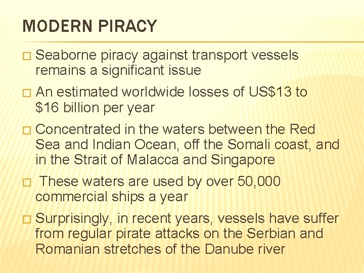 MODERN PIRACY � Seaborne piracy against transport vessels remains a significant issue � An