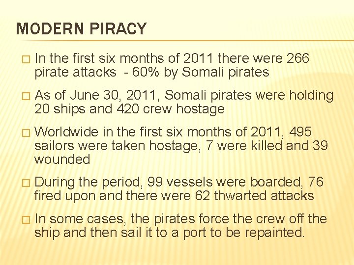 MODERN PIRACY � In the first six months of 2011 there were 266 pirate