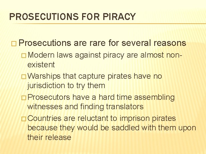 PROSECUTIONS FOR PIRACY � Prosecutions are rare for several reasons � Modern laws against