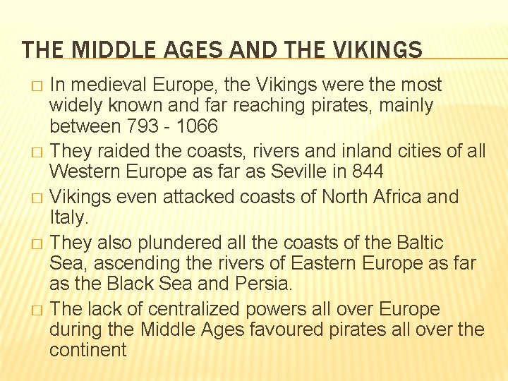 THE MIDDLE AGES AND THE VIKINGS In medieval Europe, the Vikings were the most