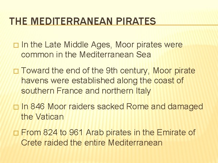 THE MEDITERRANEAN PIRATES � In the Late Middle Ages, Moor pirates were common in