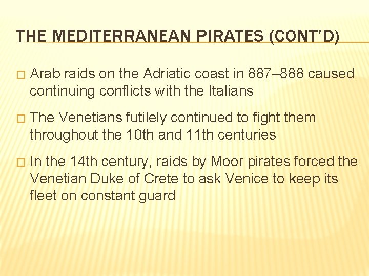 THE MEDITERRANEAN PIRATES (CONT’D) � Arab raids on the Adriatic coast in 887– 888