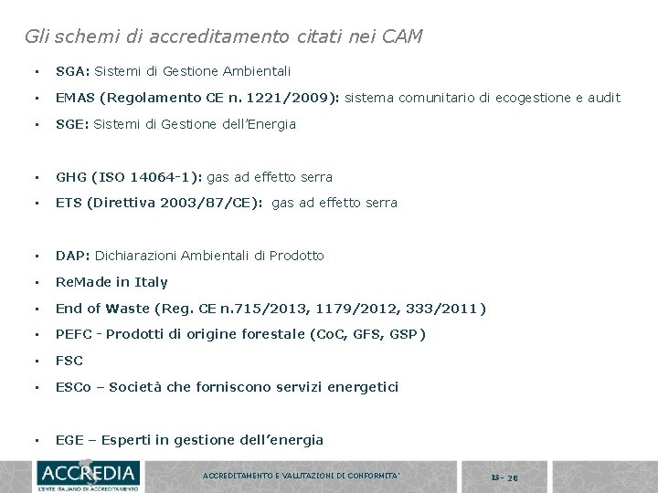 Gli schemi di accreditamento citati nei CAM • SGA: Sistemi di Gestione Ambientali •