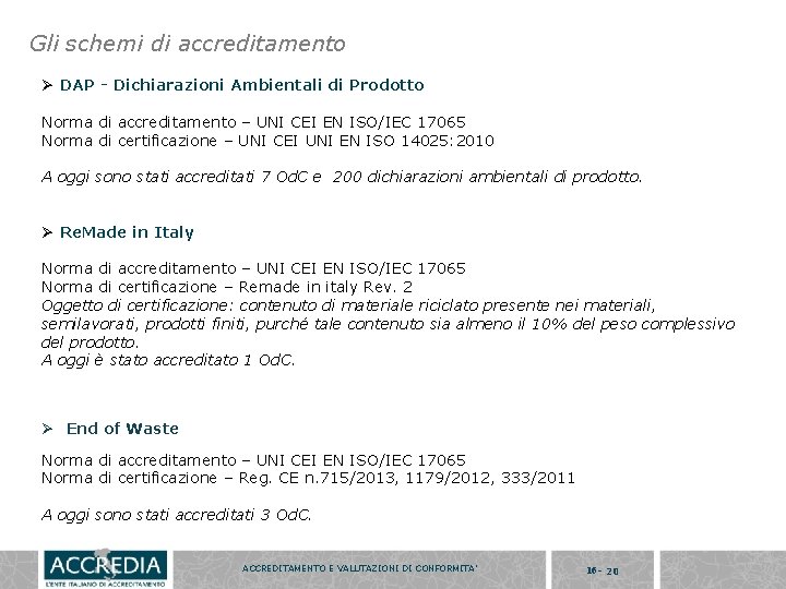 Gli schemi di accreditamento Ø DAP - Dichiarazioni Ambientali di Prodotto Norma di accreditamento