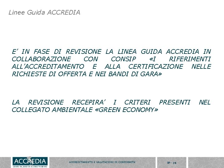 Linee Guida ACCREDIA E’ IN FASE DI REVISIONE LA LINEA GUIDA ACCREDIA IN COLLABORAZIONE