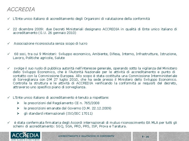 ACCREDIA ü L’Ente unico italiano di accreditamento degli Organismi di valutazione della conformità ü