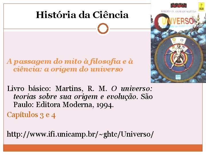 História da Ciência A passagem do mito à filosofia e à ciência: a origem