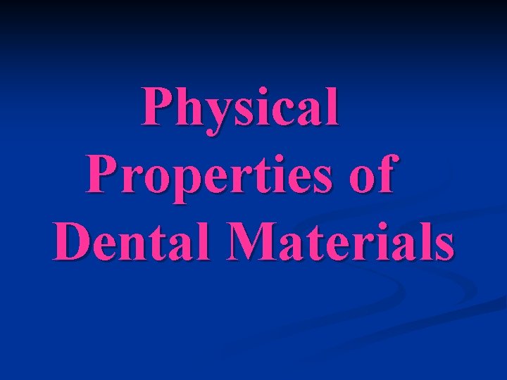 Physical Properties of Dental Materials 