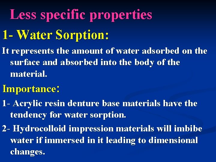 Less specific properties 1 - Water Sorption: It represents the amount of water adsorbed