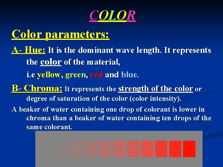 COLOR Color parameters: A- Hue: It is the dominant wave length. It represents the