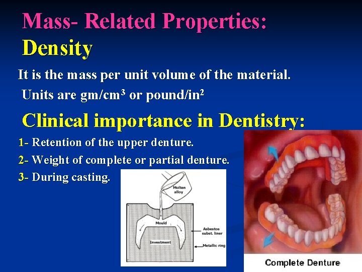 Mass- Related Properties: Density It is the mass per unit volume of the material.
