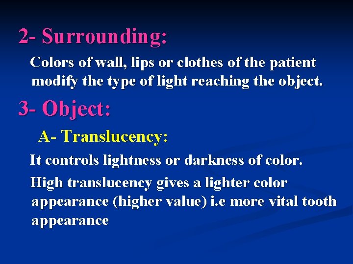 2 - Surrounding: Colors of wall, lips or clothes of the patient modify the