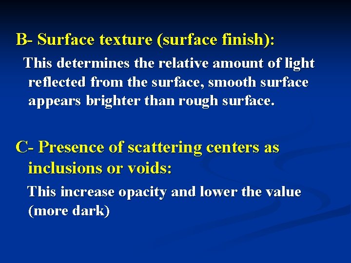 B- Surface texture (surface finish): This determines the relative amount of light reflected from