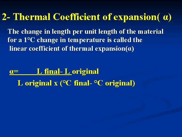 2 - Thermal Coefficient of expansion( α) The change in length per unit length
