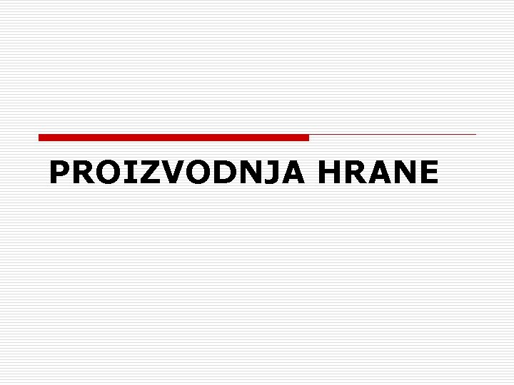 PROIZVODNJA HRANE 