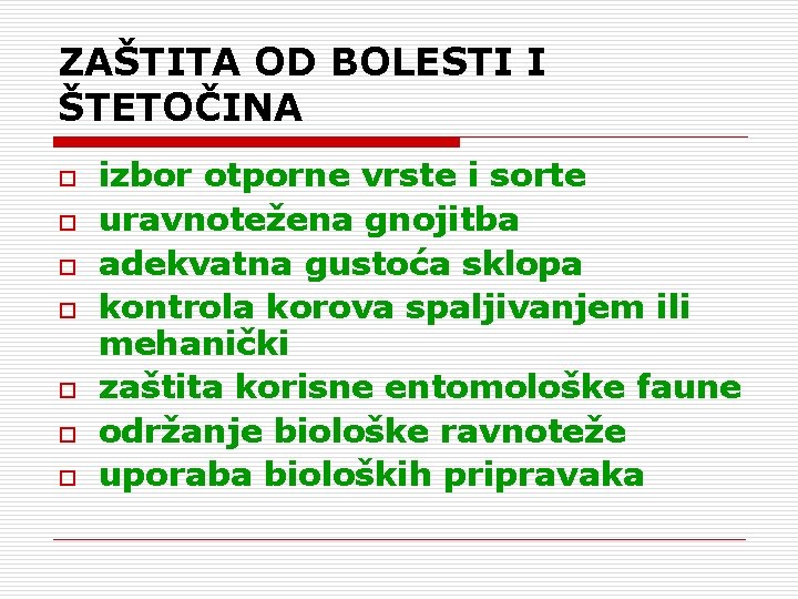 ZAŠTITA OD BOLESTI I ŠTETOČINA o o o o izbor otporne vrste i sorte