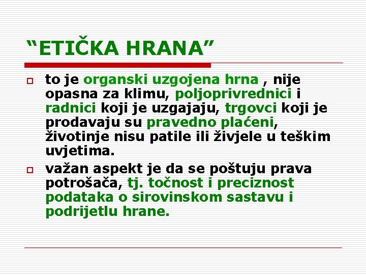 “ETIČKA HRANA” o o to je organski uzgojena hrna , nije opasna za klimu,