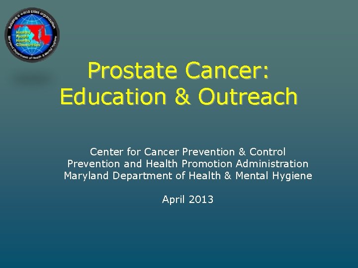 Prostate Cancer: Education & Outreach Center for Cancer Prevention & Control Prevention and Health