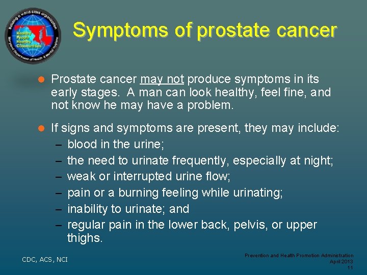 Symptoms of prostate cancer l Prostate cancer may not produce symptoms in its early