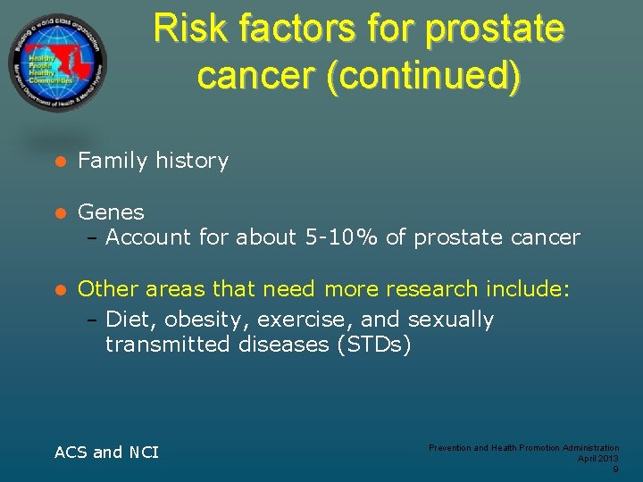 Risk factors for prostate cancer (continued) l Family history l Genes – Account for