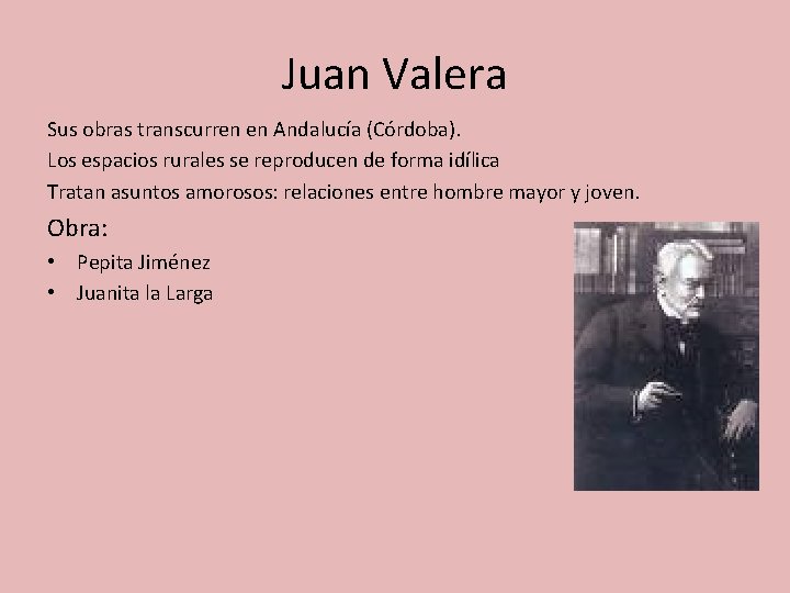 Juan Valera Sus obras transcurren en Andalucía (Córdoba). Los espacios rurales se reproducen de