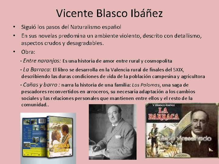 Vicente Blasco Ibáñez • Siguió los pasos del Naturalismo español • En sus novelas