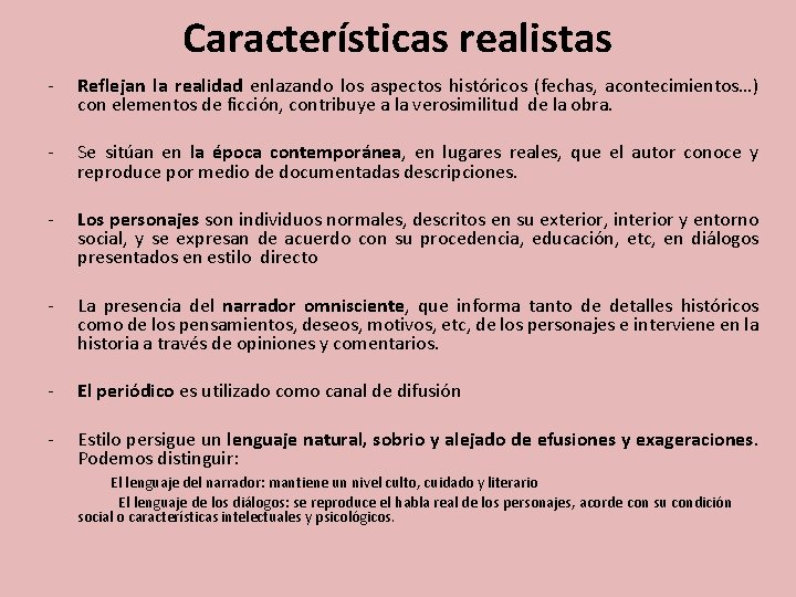 Características realistas - Reflejan la realidad enlazando los aspectos históricos (fechas, acontecimientos…) con elementos