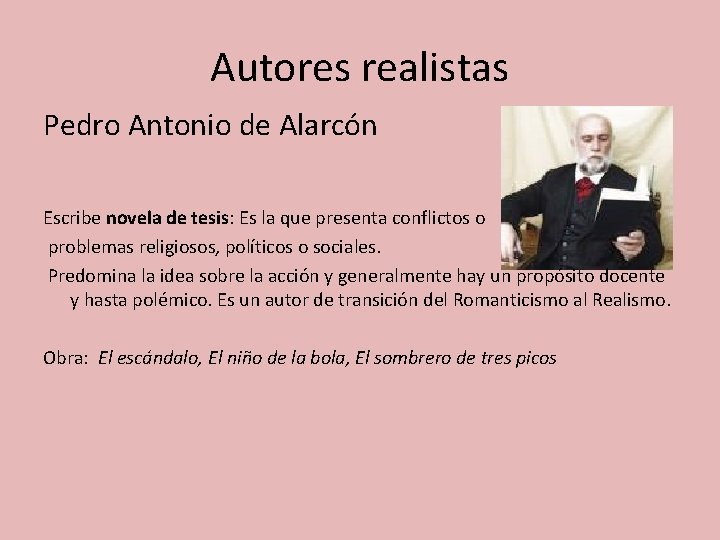 Autores realistas Pedro Antonio de Alarcón Escribe novela de tesis: Es la que presenta