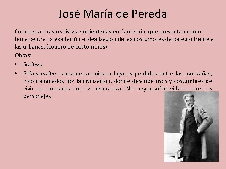 José María de Pereda Compuso obras realistas ambientadas en Cantabria, que presentan como tema