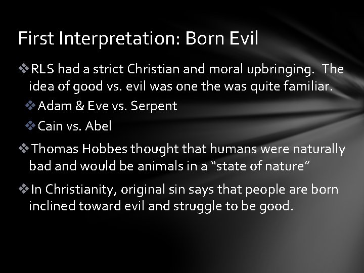 First Interpretation: Born Evil v. RLS had a strict Christian and moral upbringing. The First Interpretation: Born Evil v. RLS had a strict Christian and moral upbringing. The