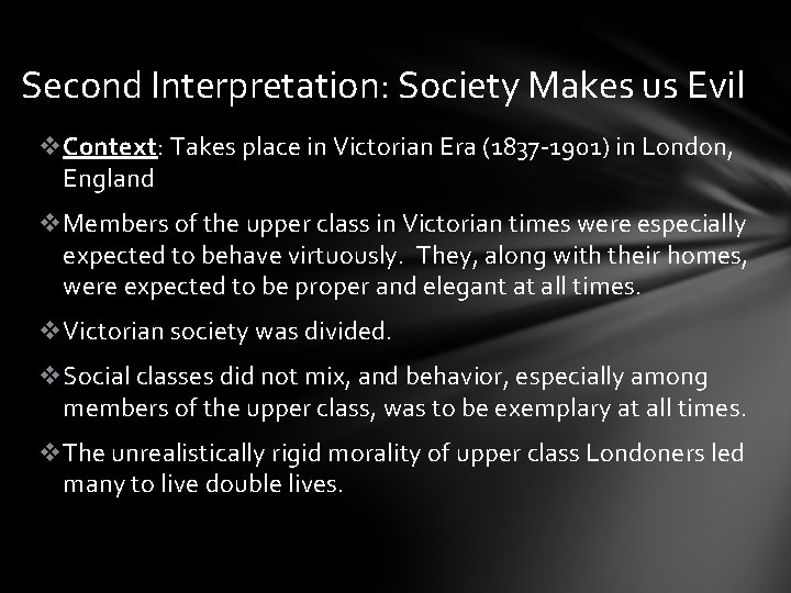 Second Interpretation: Society Makes us Evil v. Context: Takes place in Victorian Era (1837 Second Interpretation: Society Makes us Evil v. Context: Takes place in Victorian Era (1837
