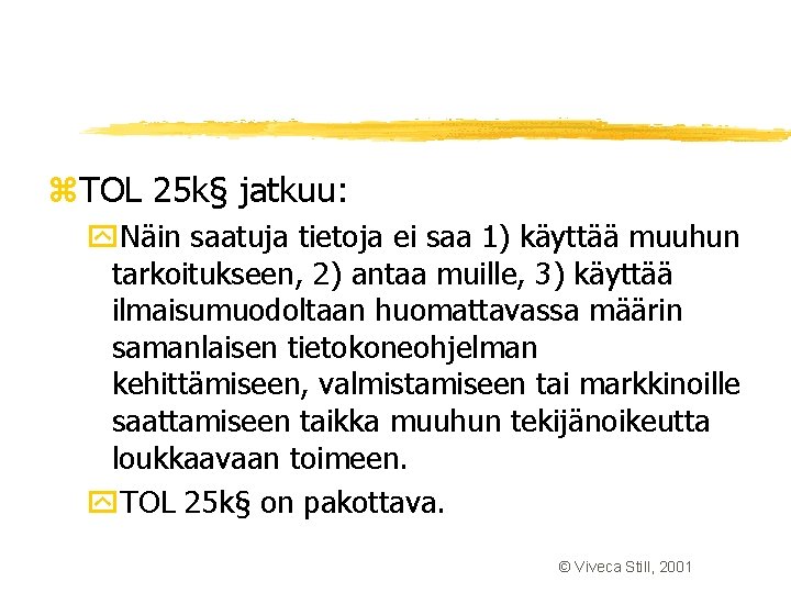 z. TOL 25 k§ jatkuu: y. Näin saatuja tietoja ei saa 1) käyttää muuhun z. TOL 25 k§ jatkuu: y. Näin saatuja tietoja ei saa 1) käyttää muuhun