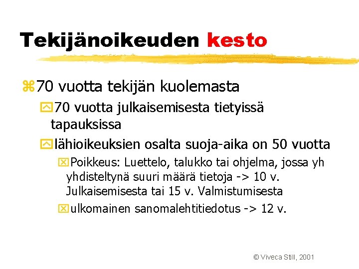 Tekijänoikeuden kesto z 70 vuotta tekijän kuolemasta y 70 vuotta julkaisemisesta tietyissä tapauksissa ylähioikeuksien Tekijänoikeuden kesto z 70 vuotta tekijän kuolemasta y 70 vuotta julkaisemisesta tietyissä tapauksissa ylähioikeuksien