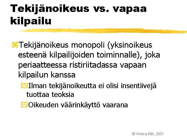 Tekijänoikeus vs. vapaa kilpailu z. Tekijänoikeus monopoli (yksinoikeus esteenä kilpailijoiden toiminnalle), joka periaatteessa ristiriitadassa Tekijänoikeus vs. vapaa kilpailu z. Tekijänoikeus monopoli (yksinoikeus esteenä kilpailijoiden toiminnalle), joka periaatteessa ristiriitadassa