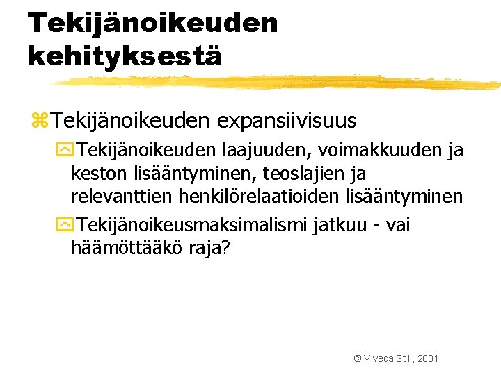 Tekijänoikeuden kehityksestä z. Tekijänoikeuden expansiivisuus y. Tekijänoikeuden laajuuden, voimakkuuden ja keston lisääntyminen, teoslajien ja Tekijänoikeuden kehityksestä z. Tekijänoikeuden expansiivisuus y. Tekijänoikeuden laajuuden, voimakkuuden ja keston lisääntyminen, teoslajien ja