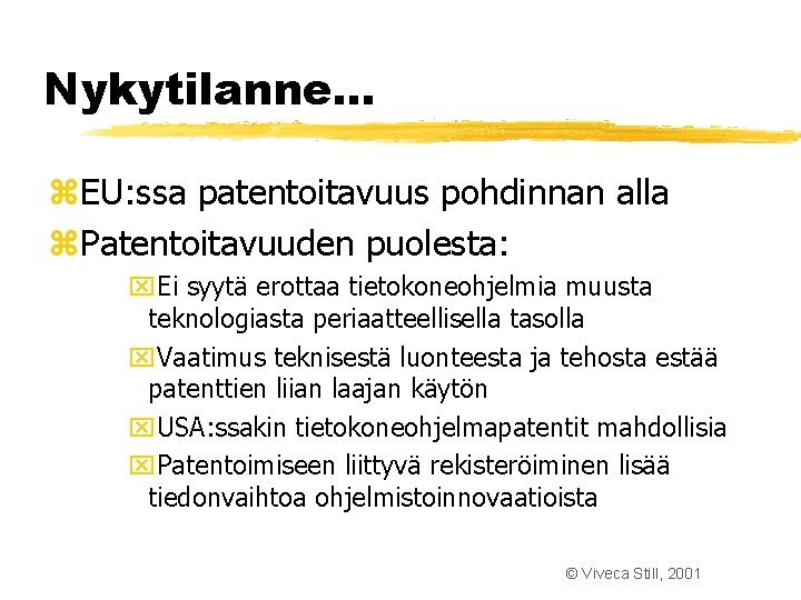Nykytilanne. . . z. EU: ssa patentoitavuus pohdinnan alla z. Patentoitavuuden puolesta: x. Ei Nykytilanne. . . z. EU: ssa patentoitavuus pohdinnan alla z. Patentoitavuuden puolesta: x. Ei