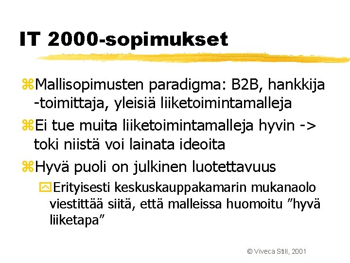 IT 2000 -sopimukset z. Mallisopimusten paradigma: B 2 B, hankkija -toimittaja, yleisiä liiketoimintamalleja z. IT 2000 -sopimukset z. Mallisopimusten paradigma: B 2 B, hankkija -toimittaja, yleisiä liiketoimintamalleja z.