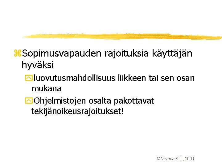 z. Sopimusvapauden rajoituksia käyttäjän hyväksi yluovutusmahdollisuus liikkeen tai sen osan mukana y. Ohjelmistojen osalta z. Sopimusvapauden rajoituksia käyttäjän hyväksi yluovutusmahdollisuus liikkeen tai sen osan mukana y. Ohjelmistojen osalta