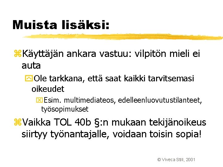 Muista lisäksi: z. Käyttäjän ankara vastuu: vilpitön mieli ei auta y. Ole tarkkana, että Muista lisäksi: z. Käyttäjän ankara vastuu: vilpitön mieli ei auta y. Ole tarkkana, että