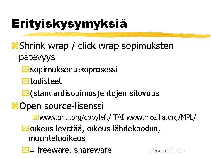 Erityiskysymyksiä z. Shrink wrap / click wrap sopimuksten pätevyys ysopimuksentekoprosessi ytodisteet y(standardisopimus)ehtojen sitovuus z. Erityiskysymyksiä z. Shrink wrap / click wrap sopimuksten pätevyys ysopimuksentekoprosessi ytodisteet y(standardisopimus)ehtojen sitovuus z.