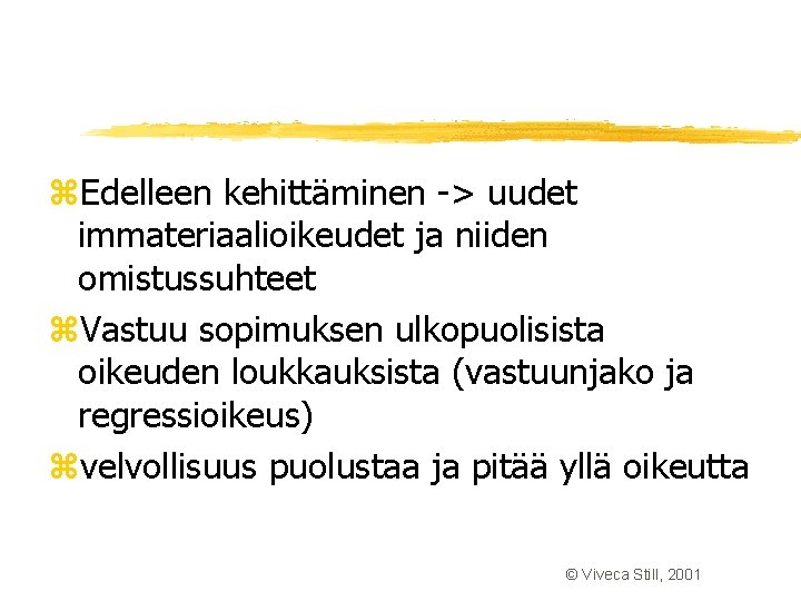 z. Edelleen kehittäminen -> uudet immateriaalioikeudet ja niiden omistussuhteet z. Vastuu sopimuksen ulkopuolisista oikeuden z. Edelleen kehittäminen -> uudet immateriaalioikeudet ja niiden omistussuhteet z. Vastuu sopimuksen ulkopuolisista oikeuden