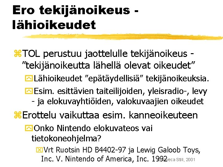 Ero tekijänoikeus lähioikeudet z. TOL perustuu jaottelulle tekijänoikeus ”tekijänoikeutta lähellä olevat oikeudet” y. Lähioikeudet Ero tekijänoikeus lähioikeudet z. TOL perustuu jaottelulle tekijänoikeus ”tekijänoikeutta lähellä olevat oikeudet” y. Lähioikeudet