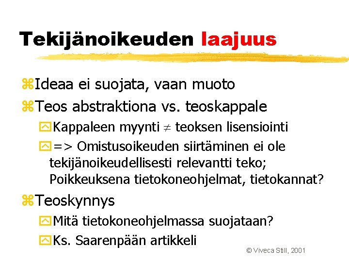 Tekijänoikeuden laajuus z. Ideaa ei suojata, vaan muoto z. Teos abstraktiona vs. teoskappale y. Tekijänoikeuden laajuus z. Ideaa ei suojata, vaan muoto z. Teos abstraktiona vs. teoskappale y.