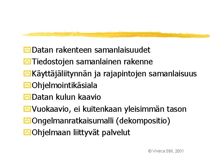 y. Datan rakenteen samanlaisuudet y. Tiedostojen samanlainen rakenne y. Käyttäjäliitynnän ja rajapintojen samanlaisuus y. y. Datan rakenteen samanlaisuudet y. Tiedostojen samanlainen rakenne y. Käyttäjäliitynnän ja rajapintojen samanlaisuus y.