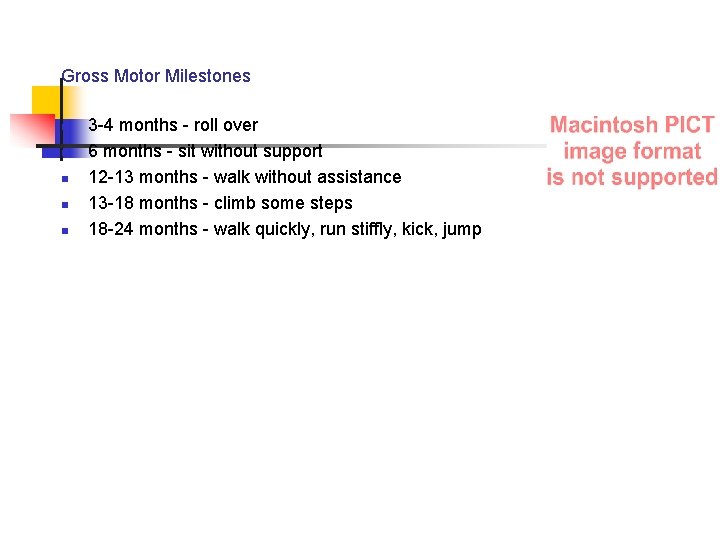 Gross Motor Milestones n n n 3 -4 months - roll over 6 months