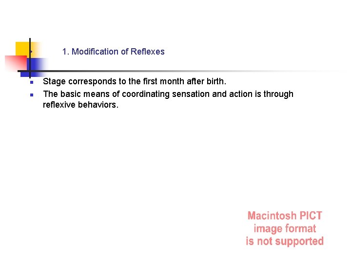  • n n 1. Modification of Reflexes Stage corresponds to the first month