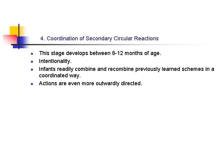 4. Coordination of Secondary Circular Reactions n n This stage develops between 8 -12