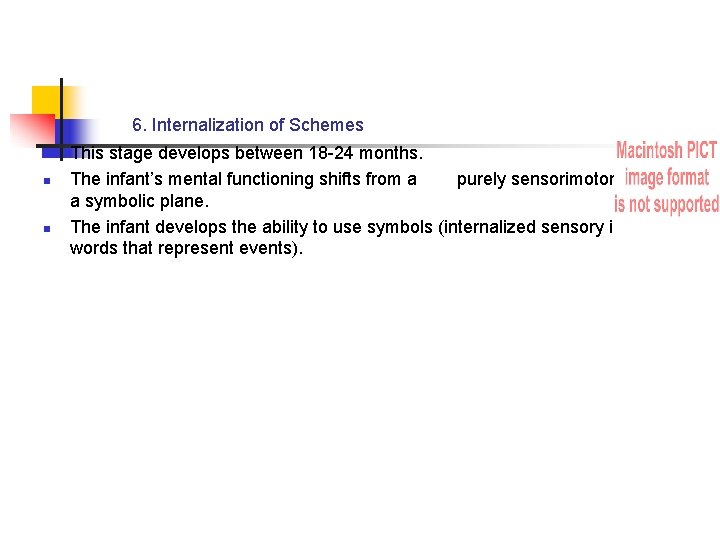 6. Internalization of Schemes n n n This stage develops between 18 -24 months.