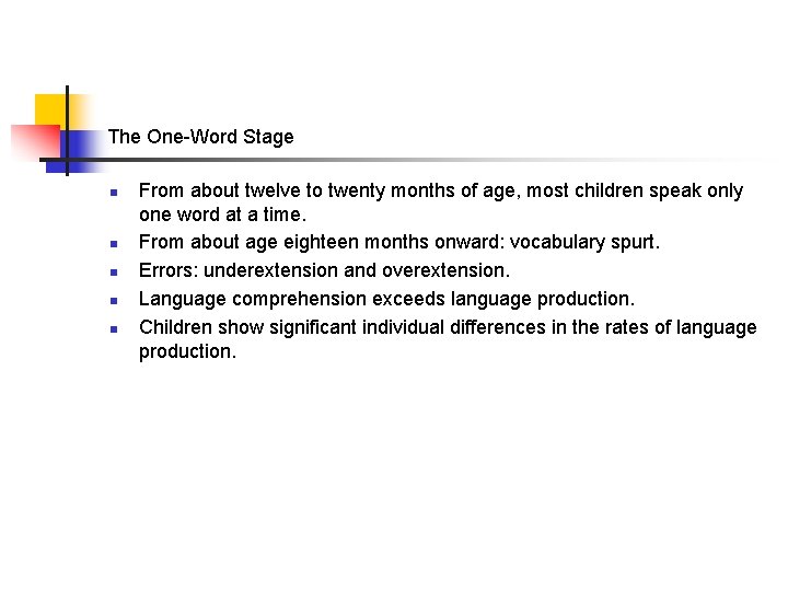 The One-Word Stage n n n From about twelve to twenty months of age,